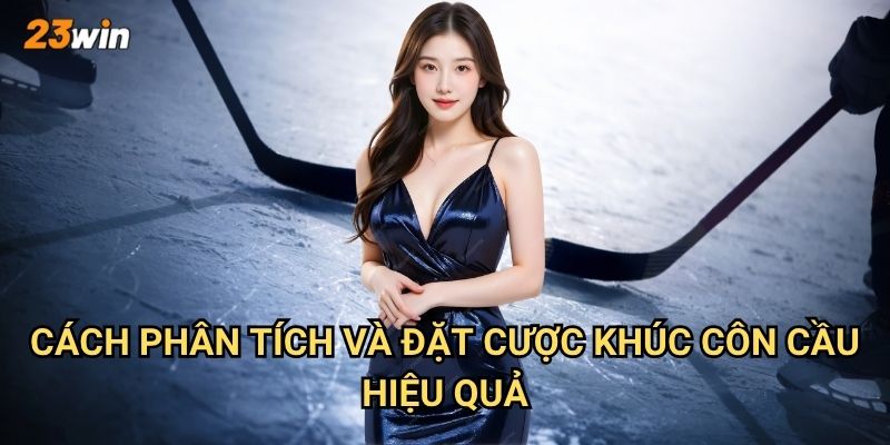 Khúc côn cầu trên băng 23win có những giải đấu và kèo cược gì? 3 Cách phân tích và đặt cược khúc côn cầu hiệu quả?