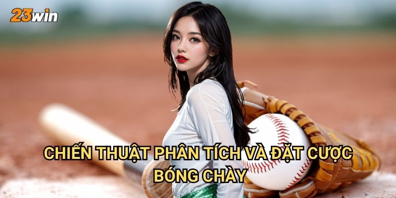 Bóng chày 23win có những giải đấu và thị trường cược gì? 3 Chiến thuật phân tích và đặt cược bóng chày?