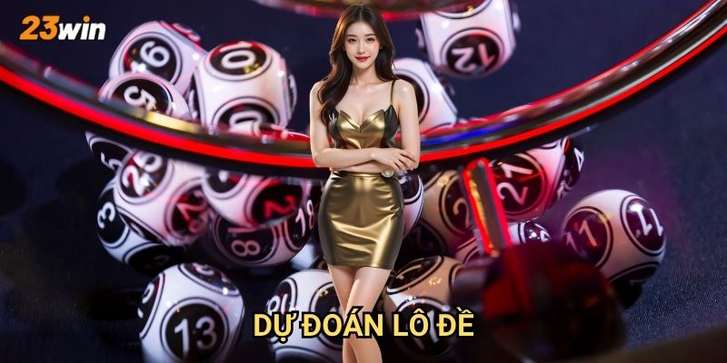 Dự đoán lô đề 23win có những phương pháp nào chính xác?