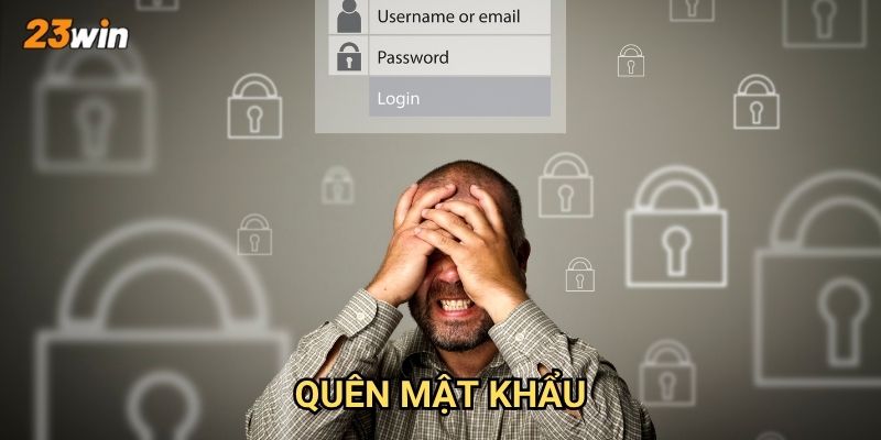 Quên mật khẩu 23win thì làm thế nào để lấy lại tài khoản?