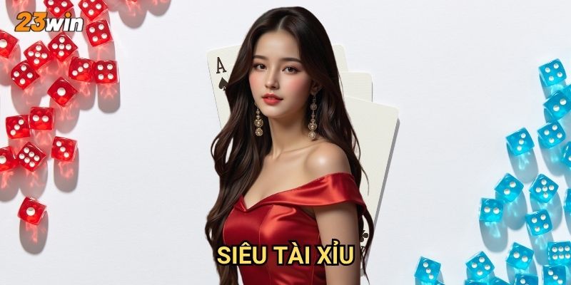 Siêu tài xỉu 23win có những tính năng vượt trội gì?